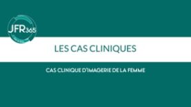 Cas clinique d’imagerie de la Femme – Avril 2023