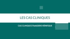 Cas clinique d’imagerie hépatique – Novembre 2023