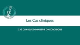 Cas clinique d’Imagerie Oncologique – Juin 2023