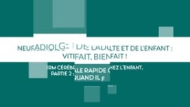 IRM cérébrale rapide chez l’enfant, partie 2 : quand il faut faire plus