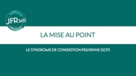 Le syndrome de congestion pelvienne (CSP)