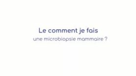 Une microbiopsie mammaire