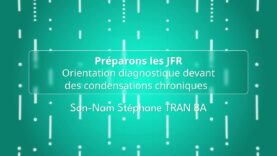 Préparons les JFR – SIT – Orientation diagnostique devant des condensations chroniques