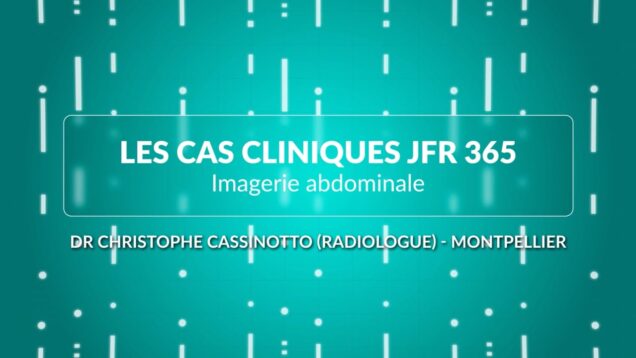 Cas clinique N°43 – Imagerie Abdominale – Mars 2025