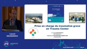 JFR Urgences – Prise en charge hospitalière du trauma grave : exemple d’un trauma center – Pr Laurent ZIELESKIEWICZ