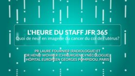 L’heure du staff – Quoi de neuf en imagerie du cancer du col de l&rsquo;utérus ?
